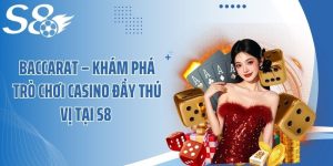 Baccarat – Khám Phá Trò Chơi Casino Đầy Thú Vị Tại S8 