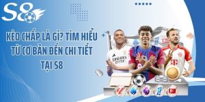 Kèo chấp là gì? tìm Hiểu Từ Cơ Bản Đến Chi Tiết Tại S8