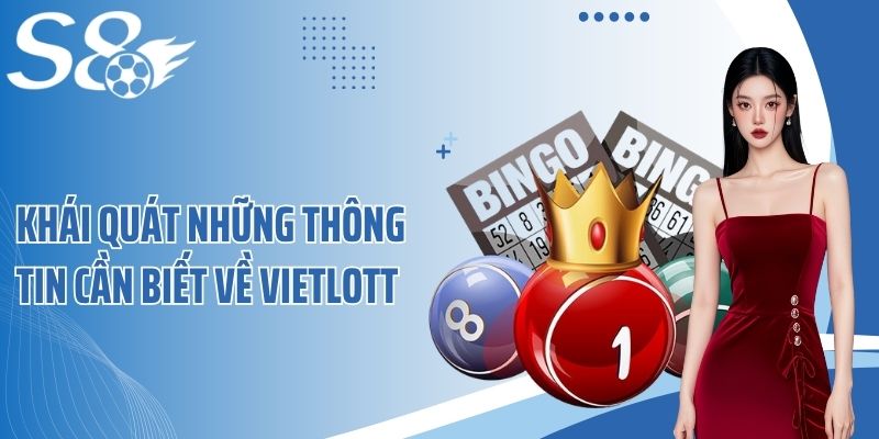 Khái quát những thông tin cần biết về Vietlott 