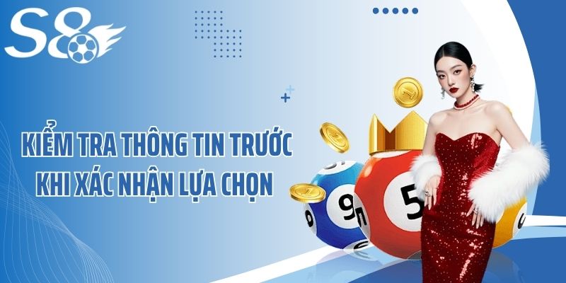 Kiểm tra thông tin trước khi xác nhận lựa chọn 