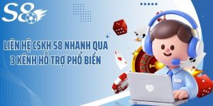 Liên Hệ CSKH S8 Nhanh Qua 3 Kênh Hỗ Trợ Phổ Biến