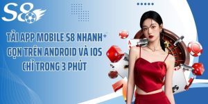 Tải App Mobile S8 Nhanh Gọn Trên Android Và iOS Chỉ Trong 3 Phút