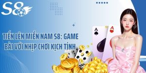 Tiến Lên Miền Nam S8: Game Bài Với Nhịp Chơi Kịch Tính 