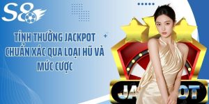 Tính Thưởng Jackpot Chuẩn Xác Qua Loại Hũ Và Mức Cược